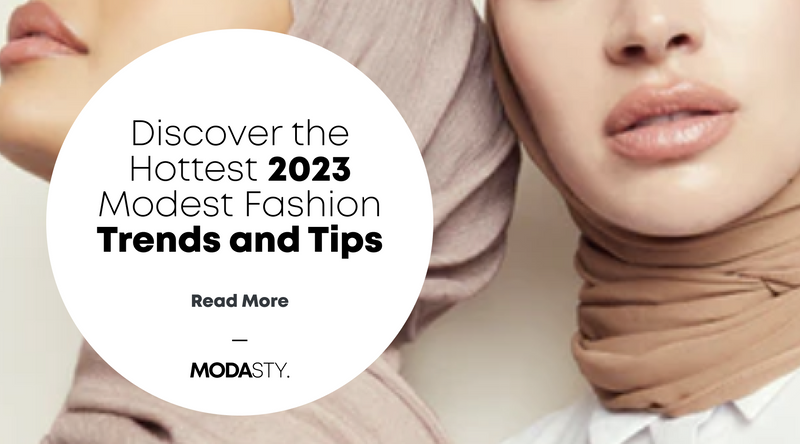 Discover the Hottest 2023 Modest Fashion Trends and Tips