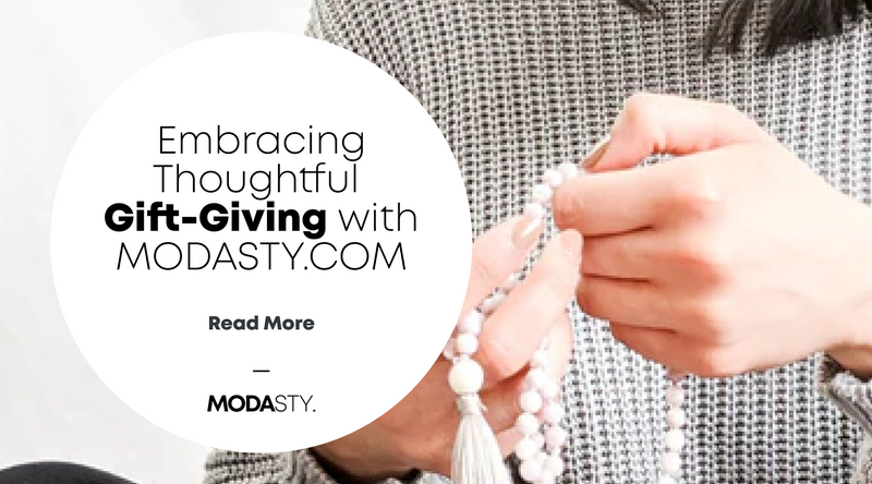 Embracing Thoughtful Gift-Giving with MODASTY.COM