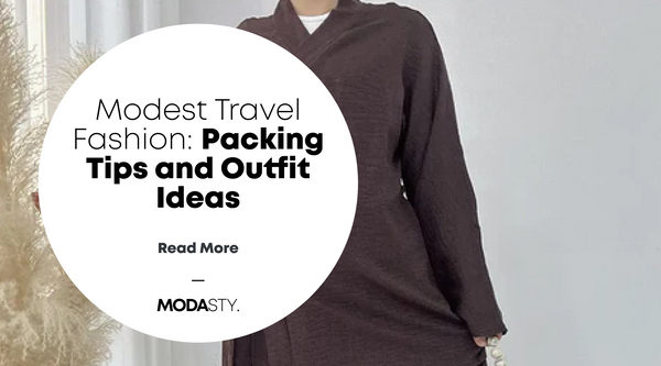 Modest Travel Fashion: Packing Tips and Outfit Ideas